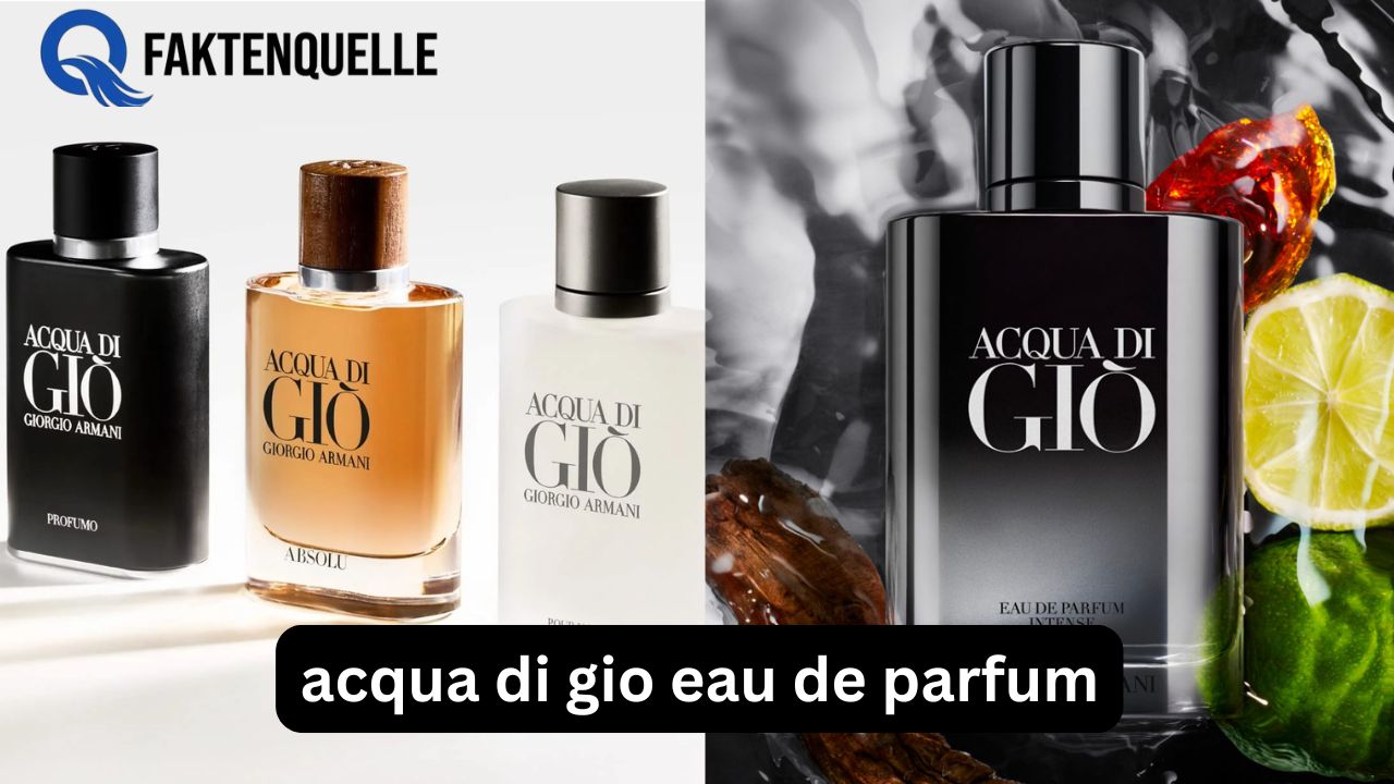 Acqua di Gio Eau de Parfum: Lohnt es sich?